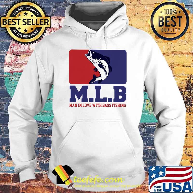 M L B Man In Love With Bass Fishing Shirt Hoodie M L B Man In Love With Bass Fishing Shirt Hoodie