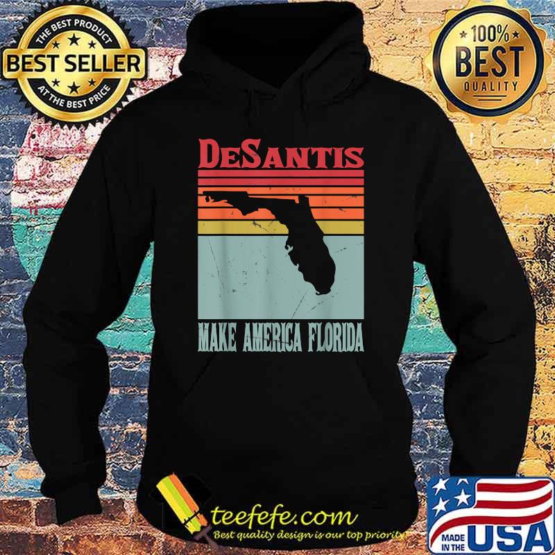 Make America Florida DeSantis 2024 Election Vintage Shirt Hoodie Make America Florida DeSantis 2024 Election Vintage Shirt Hoodie