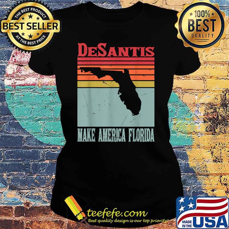 Make America Florida DeSantis 2024 Election Vintage Shirt Ladies tee Make America Florida DeSantis 2024 Election Vintage Shirt Ladies tee