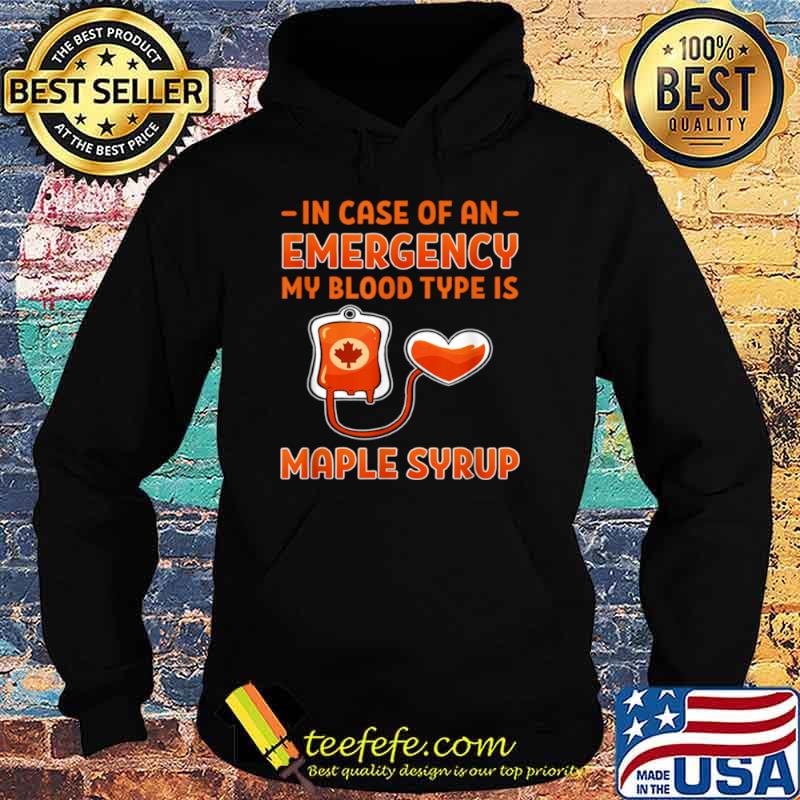 Maple Syrup Emergency Blood Type Farmer Sugar Maker Hoodie Maple Syrup Emergency Blood Type Farmer Sugar Maker Hoodie