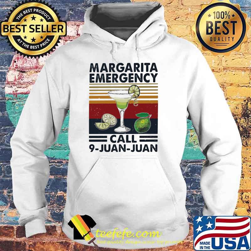 Margarita Emergency Call 9 Juan Juan Vintage Shirt Hoodie Margarita Emergency Call 9 Juan Juan Vintage Shirt Hoodie