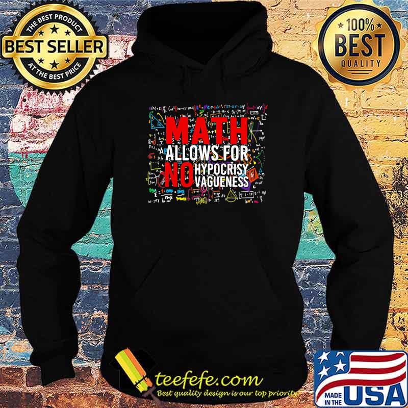 Math Allows For No Hypocrisy Vagueness Shirt Hoodie Math Allows For No Hypocrisy Vagueness Shirt Hoodie
