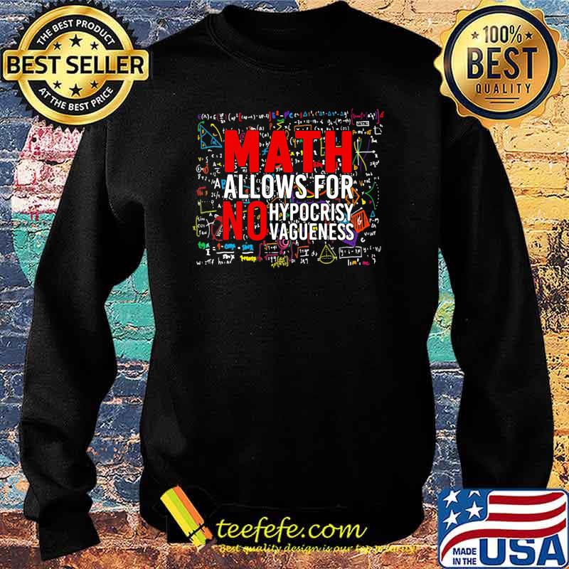 Math Allows For No Hypocrisy Vagueness Shirt Sweater Math Allows For No Hypocrisy Vagueness Shirt Sweater