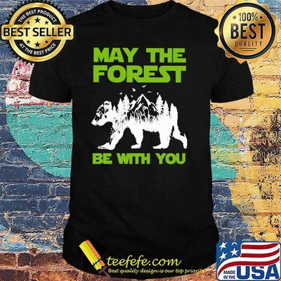 May The Forest Be With You Bear Mountain Shirt