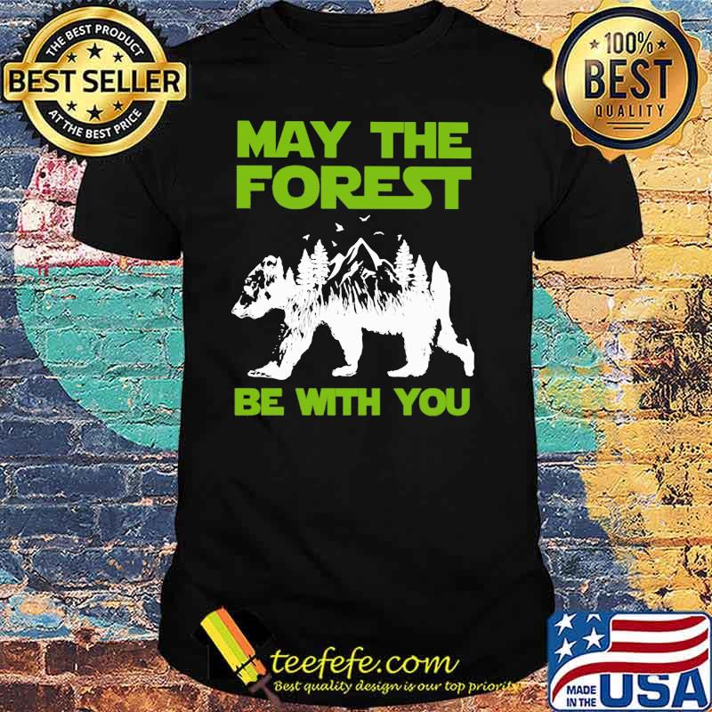 May The Forest Be With You Bear Mountain Shirt