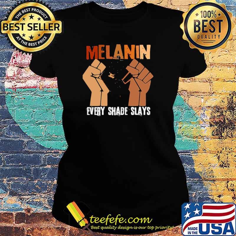 Melanin every shade slay Ladies tee Melanin every shade slay Ladies tee
