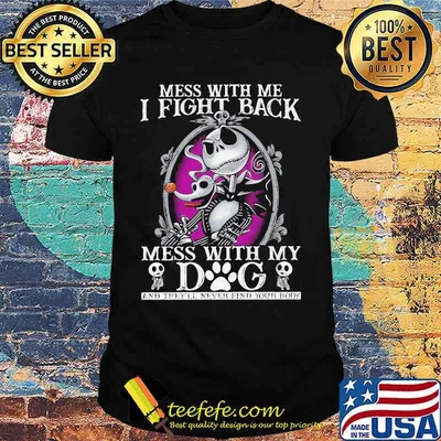 Mess With Me I Fight Back Mess With By Dog Jack Skellington Shirt