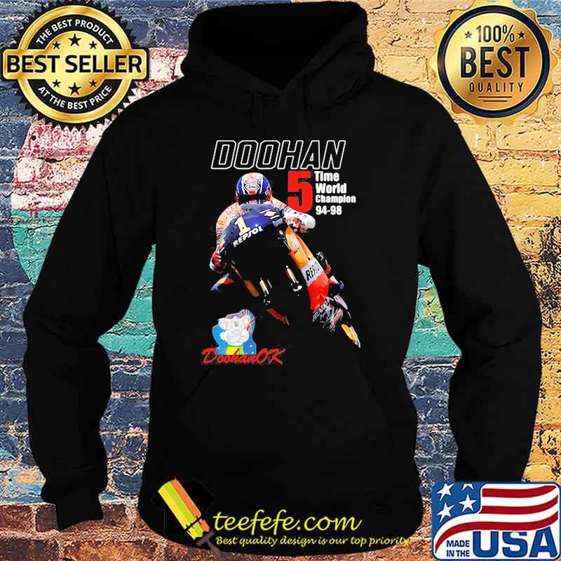 Mick Doohan OK 5 Time World Champion 94 98 Shirt Hoodie Mick Doohan OK 5 Time World Champion 94 98 Shirt Hoodie