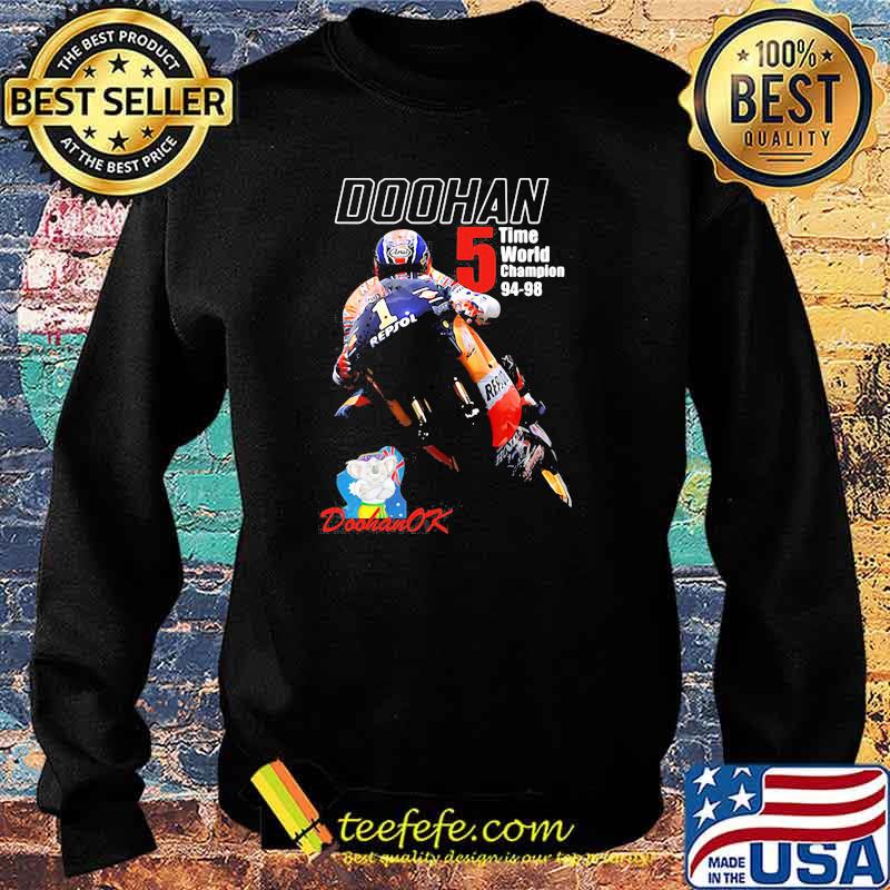 Mick Doohan OK 5 Time World Champion 94 98 Shirt Sweater Mick Doohan OK 5 Time World Champion 94 98 Shirt Sweater