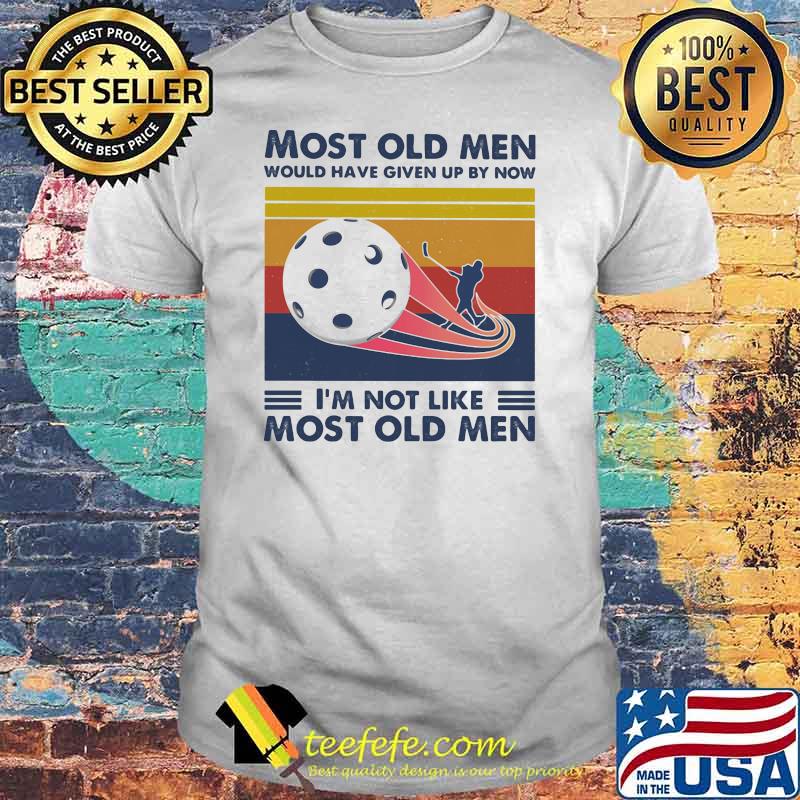 Most Old Men Would Have Given Up By Now I'm Not Like Most Old Men Floorball Vintage Shirt