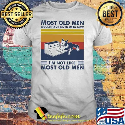 Most Old Men Would Have Given Up By Now I'm Not Like Most Old Men Flyball Dog Vintage Shirt