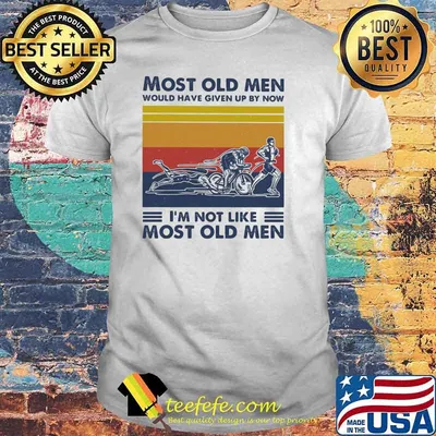Most Old Men Would Have Given Up By Now I'm Not Like Most Old Men Triathlon Vintage Shirt