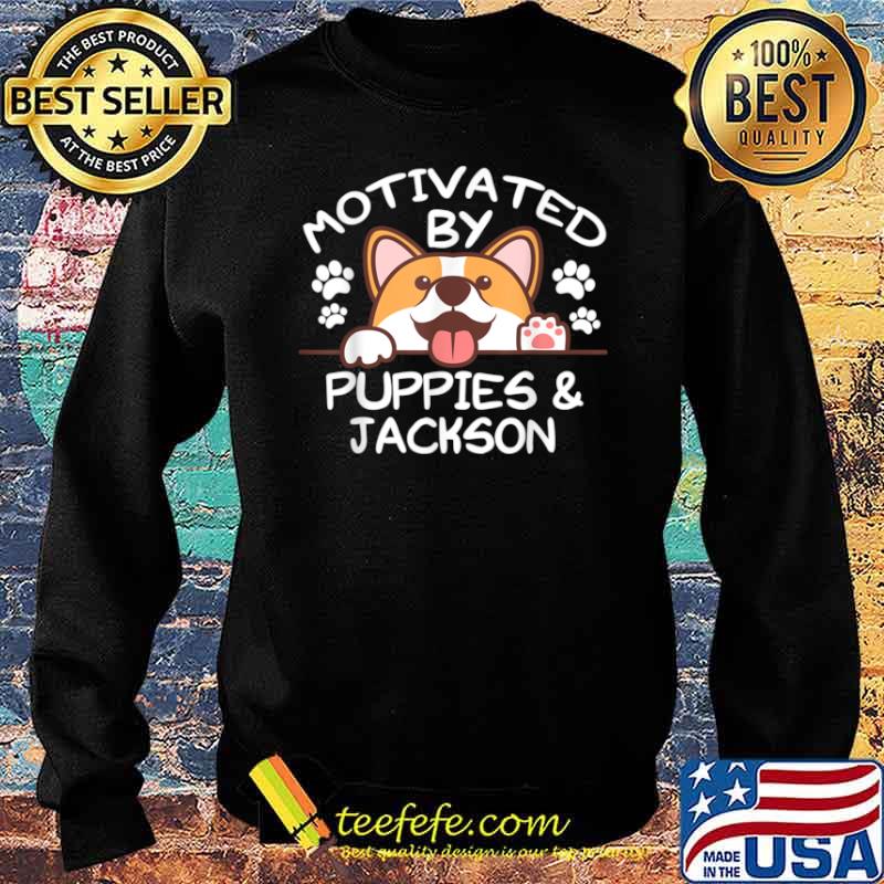Motivated By Puppies And JACKSON Shirt Sweater Motivated By Puppies And JACKSON Shirt Sweater