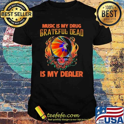 Music Is My Drug Grateful Dead Is My Dealer Skull Roses Shirt