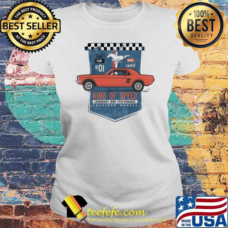Mustang King Of Speed Legendary High Performance American Muscle Shirt Laides tee Mustang King Of Speed Legendary High Performance American Muscle Shirt Laides tee
