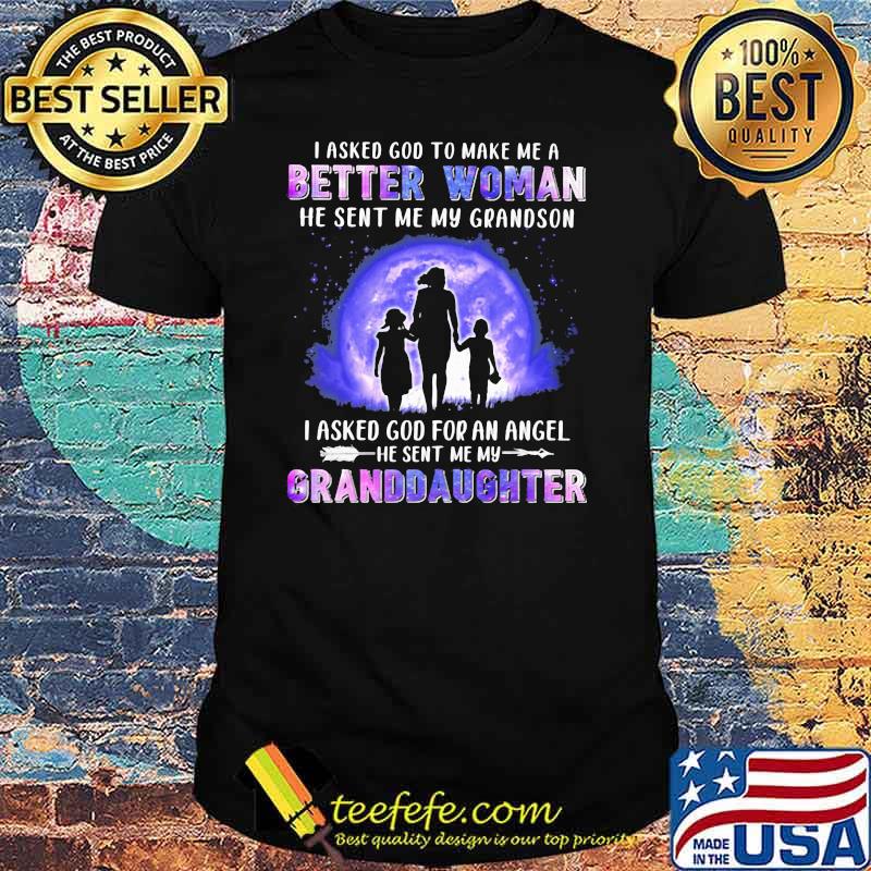 I Asked God To Make Me A Better Woman He Sent Me My Grandson I Asked God For An Angle He Sent Me My Granddaughter Hologram Shirt I Asked God To Make Me A Better Woman He Sent Me My Grandson I Asked God For An Angle He Sent Me My Granddaughter Hologram Shirt