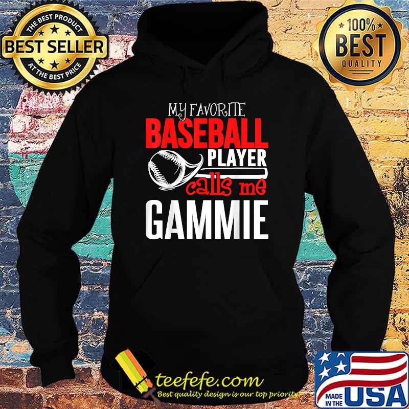 My Favorite Player Calls Me Baseball Gammie Shirt Hoodie My Favorite Player Calls Me Baseball Gammie Shirt Hoodie