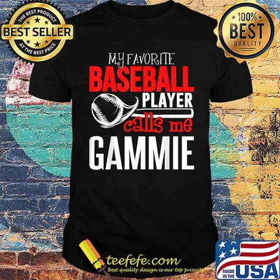 My Favorite Player Calls Me Baseball Gammie Shirt