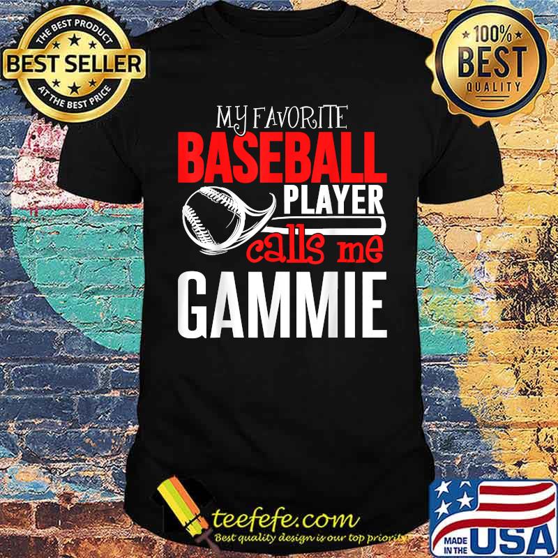 My Favorite Player Calls Me Baseball Gammie Shirt