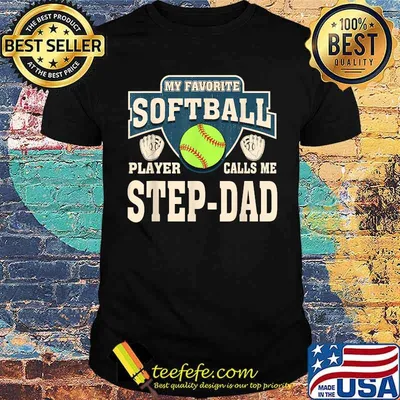 My Favorite Softball Player Calls Me Step-Dad Shirt