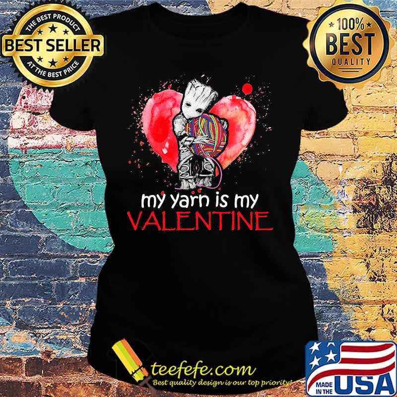 My Yarn Is My Valentine Heart Baby Groot Hug Vrochet Knit Shirt Ladies tee My Yarn Is My Valentine Heart Baby Groot Hug Vrochet Knit Shirt Ladies tee