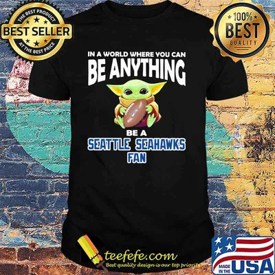 In A World Where You Can Be Anything Be A Seattle Seahawks Fan Baby Yoda Shirt