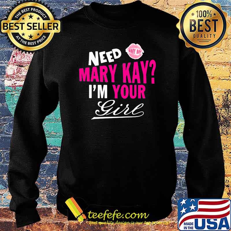 Need Mary Kay Im Your Girl Lip Shirt Sweater Need Mary Kay Im Your Girl Lip Shirt Sweater