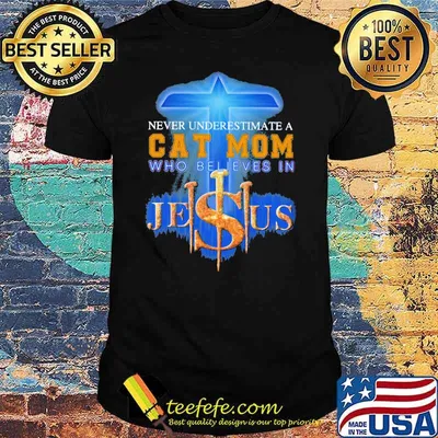 Never Underestimate a Cat Mom Who Believes Jesus Shirt