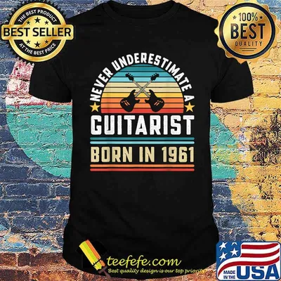 Never Underestimate A Guitarist Born 1961 60th Birthday Vintage Shirt