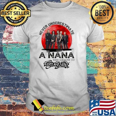 Never Underestimate A Nana Who Listens To Aerosmith Blood Moon Shirt