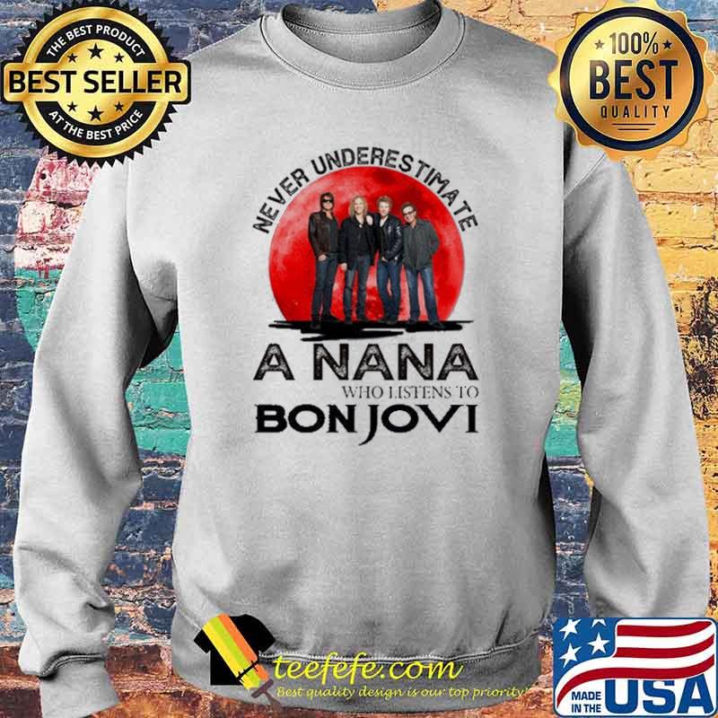 Never Underestimate A Nana Who Listens To Bon Jovi Blood Moon Shirt Sweater Never Underestimate A Nana Who Listens To Bon Jovi Blood Moon Shirt Sweater