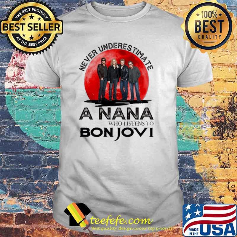 Never Underestimate A Nana Who Listens To Bon Jovi Blood Moon Shirt
