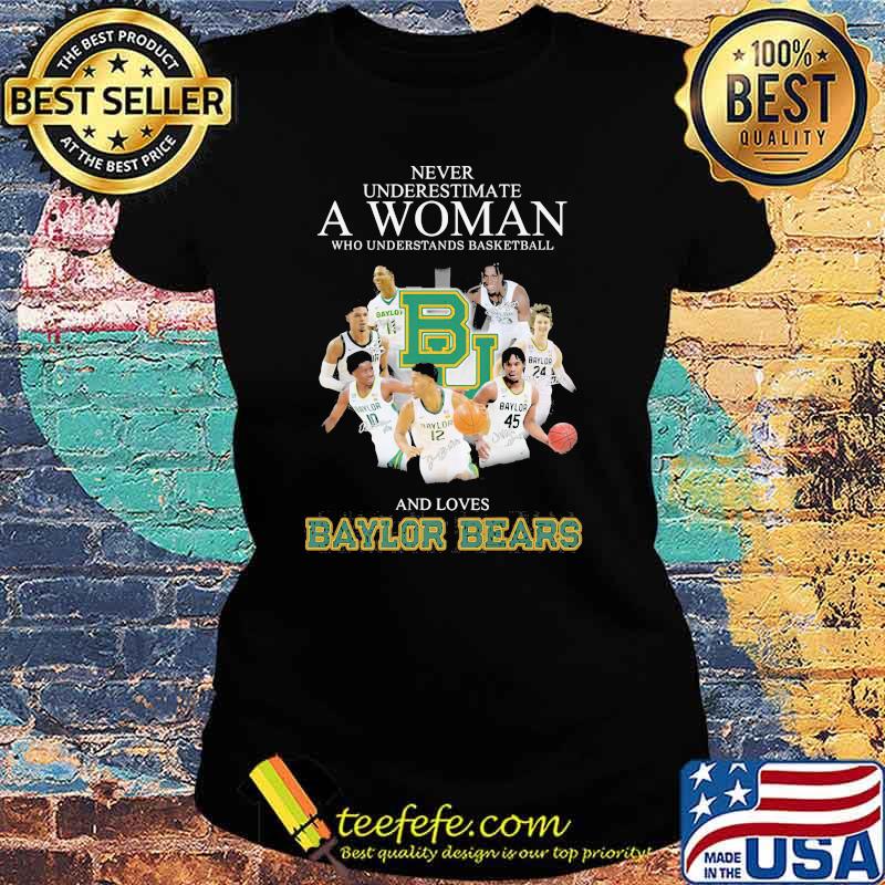 Never Underestimate A Woman Who Understand Basketball And Loves Baylor Bears Signature Shirt Ladies tee Never Underestimate A Woman Who Understand Basketball And Loves Baylor Bears Signature Shirt Ladies tee