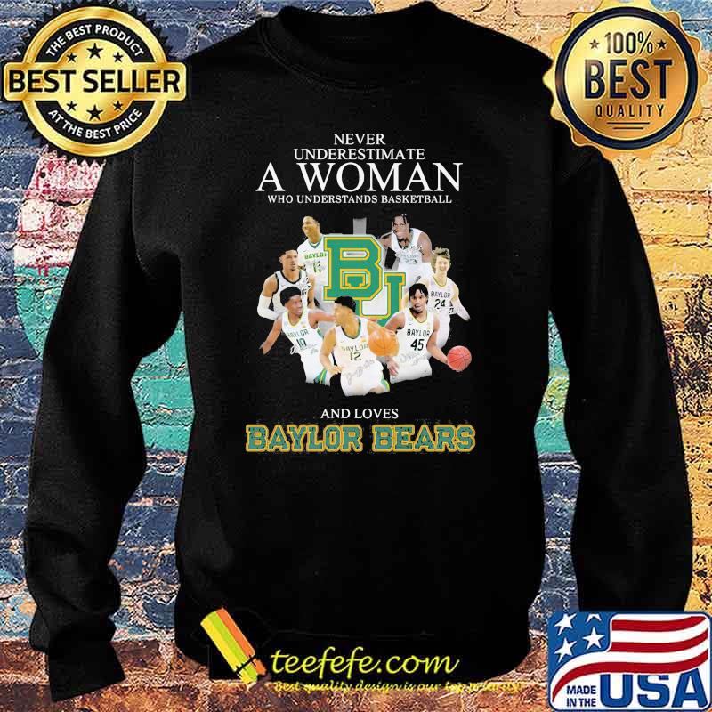 Never Underestimate A Woman Who Understand Basketball And Loves Baylor Bears Signature Shirt Sweater Never Underestimate A Woman Who Understand Basketball And Loves Baylor Bears Signature Shirt Sweater