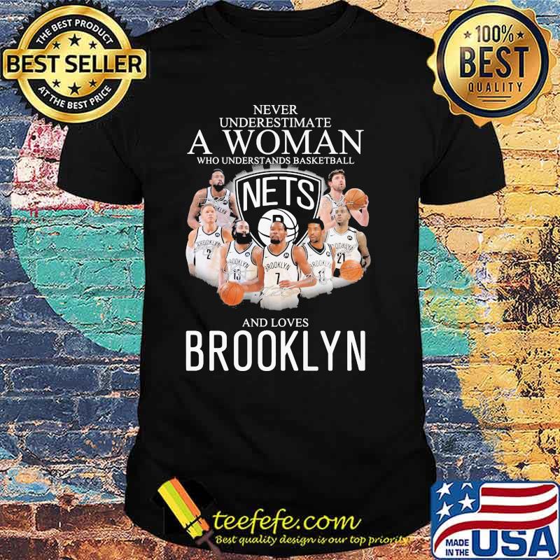 Never Underestimate A Woman Who Understand Basketball And Loves Brooklyn Signature Shirt Never Underestimate A Woman Who Understand Basketball And Loves Brooklyn Signature Shirt