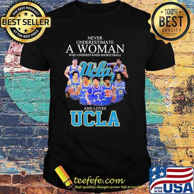 Never Underestimate A Woman Who Understand Basketball And Loves Ucla Signature Shirt