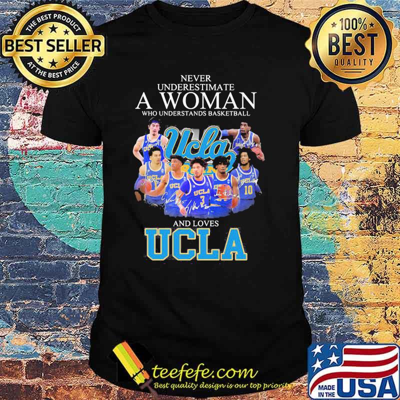 Never Underestimate A Woman Who Understand Basketball And Loves Ucla Signature Shirt