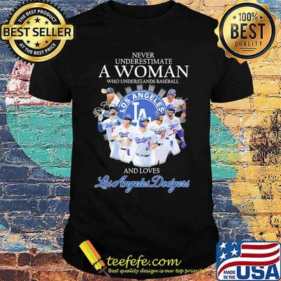 Never Underestimate A Woman Who Understands Baseball And Loves Los Angeles Dodgers Signature Shirt