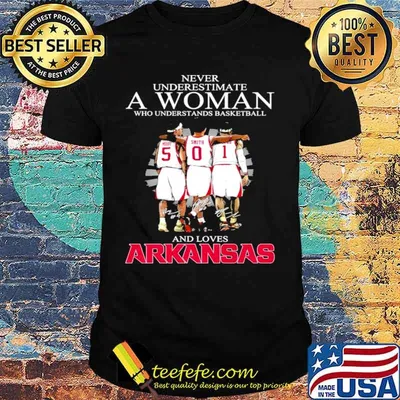 Never underestimate a woman who understands Basketball and loves Arkansas shirt