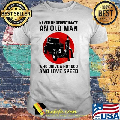 Never Underestimate An Old Man Who Drive A Hot Rod And Love Speed Blood Moon Shirt