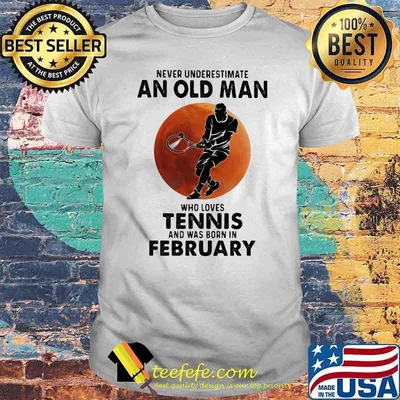 Never Underestimate An Old Man Who Loves Tennis And Was Born In Bebruary Blood Moon Shirt