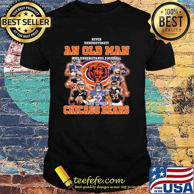 Never Underestimate An Old Man Who Understands Football And Loves Chicago Bears Signature Shirt