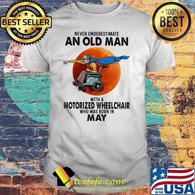 Never Underestimate An Old Man With A Motorized Wheelchair Who Was Born In May Blood Moon Shirt