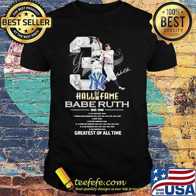 New York Yankees Of Hall Of Fame Babe Ruth 1895 1948 Greatests Of All Time Signature Shirt