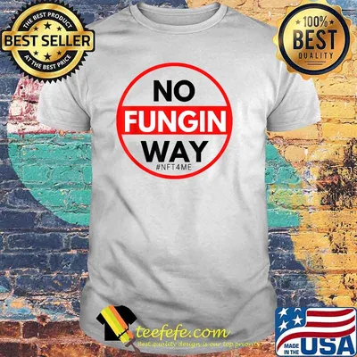 No Fungin Way NFT Shirt