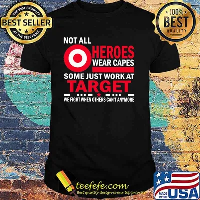 Not All Heroes Wear Capes Some Just Work At Target We Fight When Others Cant Anymore Shirt