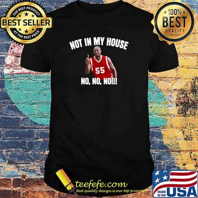 Not in My House - Dikembre Mutombo Quotes Basketball Shirt