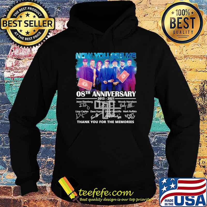 Now You See Me 08th Anniversary 2013 2021 Signatures Thank You For The Memories Shirt Hoodie Now You See Me 08th Anniversary 2013 2021 Signatures Thank You For The Memories Shirt Hoodie