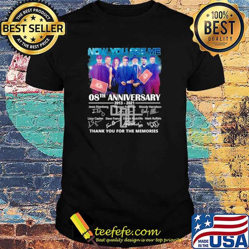 Now You See Me 08th Anniversary 2013 2021 Signatures Thank You For The Memories Shirt
