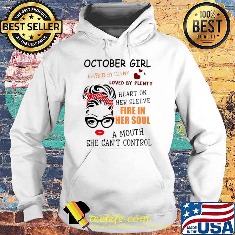 October girl hated by many loved by plenty heart on her sleeve fire in her soul a mou Hoodie October girl hated by many loved by plenty heart on her sleeve fire in her soul a mou Hoodie